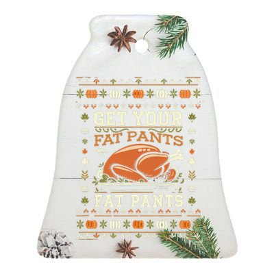 Get Your Fat Pants Ready Funny Ugly Thanksgiving Feast Ceramic Bell Ornament