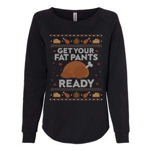 Get Your Fat Pants Ready Funny Ugly Thanksgiving Funny Gift Womens California Wash Sweatshirt