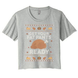 Get Your Fat Pants Ready Funny Ugly Thanksgiving Funny Gift Women's Crop Top Tee