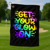 Get Your Glow On Golf Towel