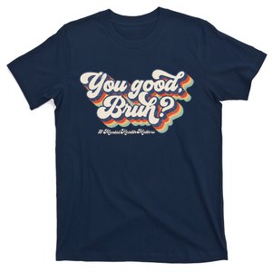 Groovy You Good Bruh Mental Health Brain Counselor Therapist T-Shirt