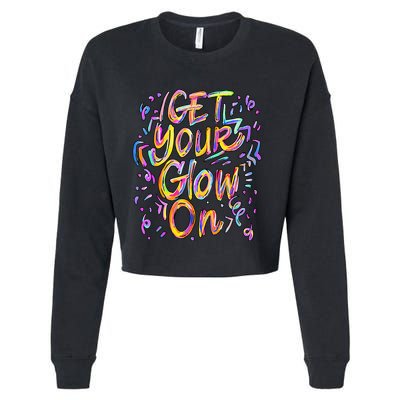 Get Your Glow On Retro Colorful Quote Group Team Tie Dye Cropped Pullover Crew