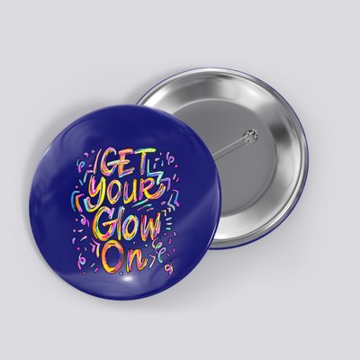 Get Your Glow On Retro Colorful Quote Group Team Tie Dye Button