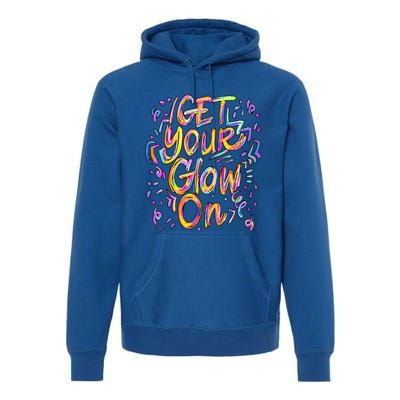 Get Your Glow On Retro Colorful Quote Group Team Tie Dye Premium Hoodie