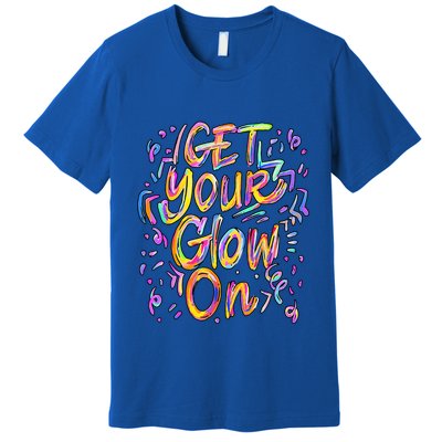 Get Your Glow On Retro Colorful Quote Group Team Tie Dye Premium T-Shirt