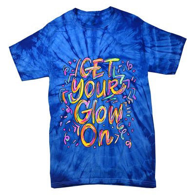 Get Your Glow On Retro Colorful Quote Group Team Tie Dye Tie-Dye T-Shirt