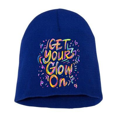 Get Your Glow On Retro Colorful Quote Group Team Tie Dye Short Acrylic Beanie