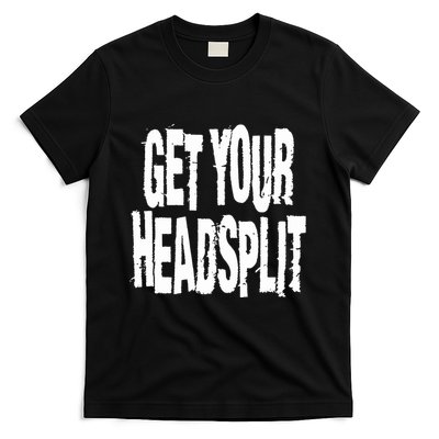 Get Your Headsplit T-Shirt