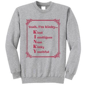 Gotfunny Yeah Im Kinky Kind Intelligent Neat Kinky Youthful Tall Sweatshirt