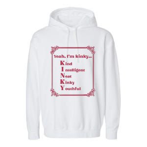 Gotfunny Yeah Im Kinky Kind Intelligent Neat Kinky Youthful Garment-Dyed Fleece Hoodie