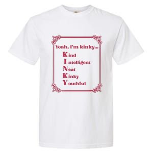 Gotfunny Yeah Im Kinky Kind Intelligent Neat Kinky Youthful Garment-Dyed Heavyweight T-Shirt