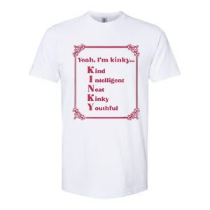 Gotfunny Yeah Im Kinky Kind Intelligent Neat Kinky Youthful Softstyle CVC T-Shirt