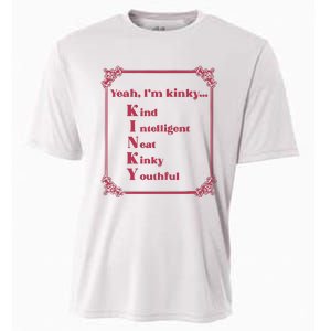 Gotfunny Yeah Im Kinky Kind Intelligent Neat Kinky Youthful Cooling Performance Crew T-Shirt