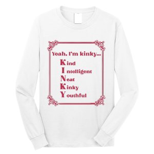 Gotfunny Yeah Im Kinky Kind Intelligent Neat Kinky Youthful Long Sleeve Shirt