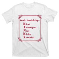 Gotfunny Yeah Im Kinky Kind Intelligent Neat Kinky Youthful T-Shirt