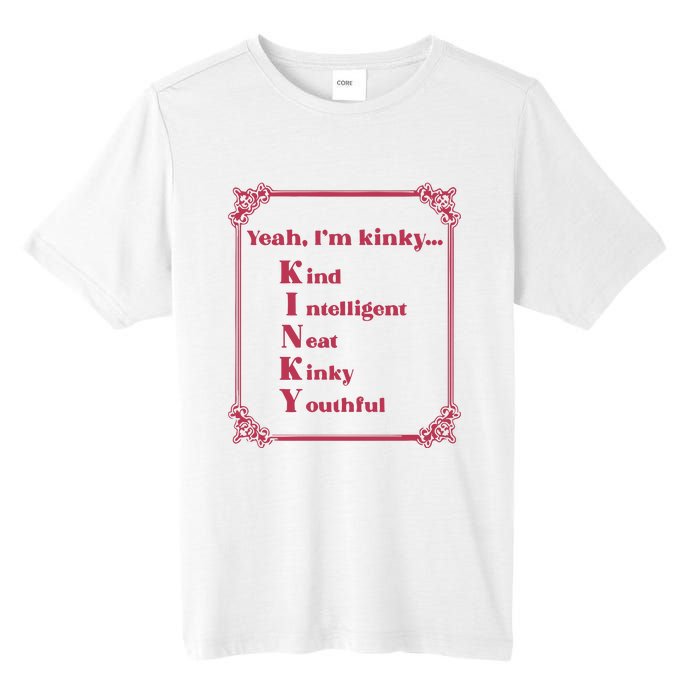 Gotfunny Yeah Im Kinky Kind Intelligent Neat Kinky Youthful Tall Fusion ChromaSoft Performance T-Shirt