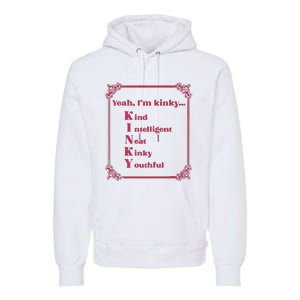 Gotfunny Yeah Im Kinky Kind Intelligent Neat Kinky Youthful Premium Hoodie