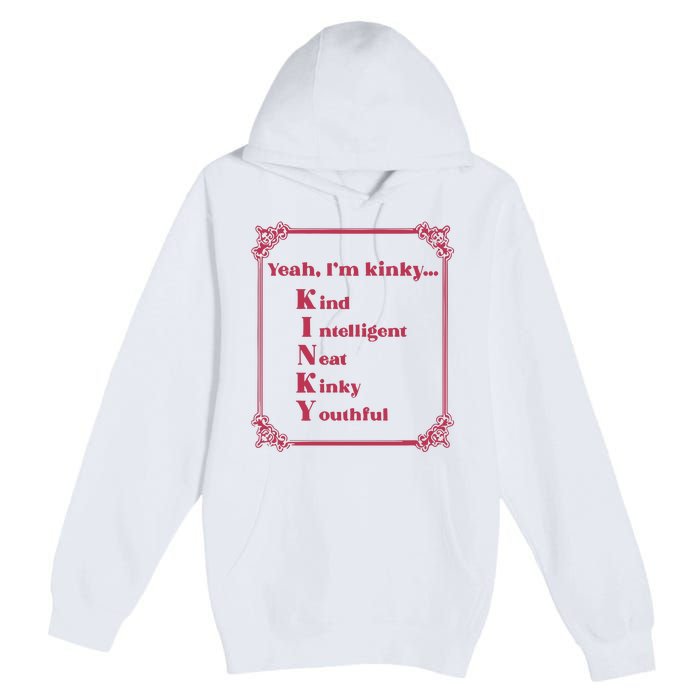 Gotfunny Yeah Im Kinky Kind Intelligent Neat Kinky Youthful Premium Pullover Hoodie