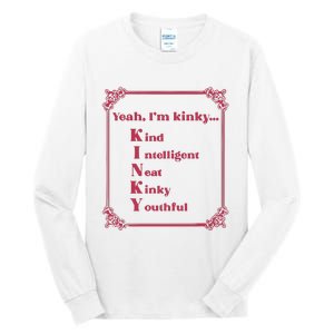 Gotfunny Yeah Im Kinky Kind Intelligent Neat Kinky Youthful Tall Long Sleeve T-Shirt