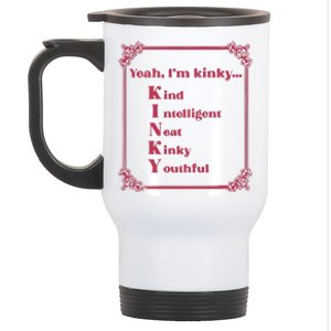 Gotfunny Yeah Im Kinky Kind Intelligent Neat Kinky Youthful Stainless Steel Travel Mug