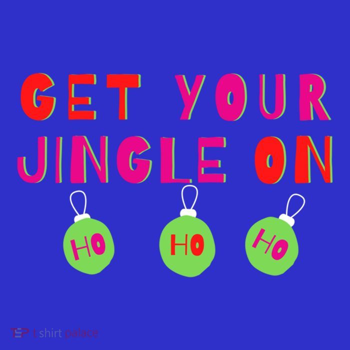 Get Your Jingle On Ho Ho Ho Holiday Statet Gift T-Shirt