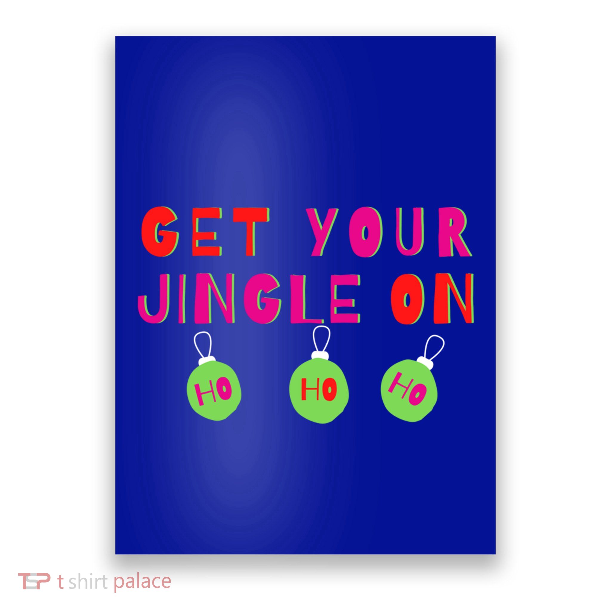 Get Your Jingle On Ho Ho Ho Holiday Statet Gift Poster