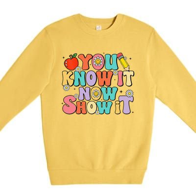 Groovy You Know It Now Show It Test Day Testing Day 2024 Premium Crewneck Sweatshirt