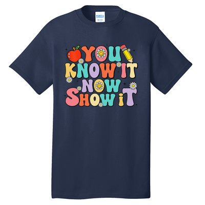 Groovy You Know It Now Show It Test Day Testing Day 2024 Tall T-Shirt