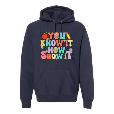 Groovy You Know It Now Show It Test Day Testing Day 2024 Premium Hoodie