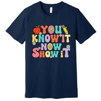 Groovy You Know It Now Show It Test Day Testing Day 2024 Premium T-Shirt