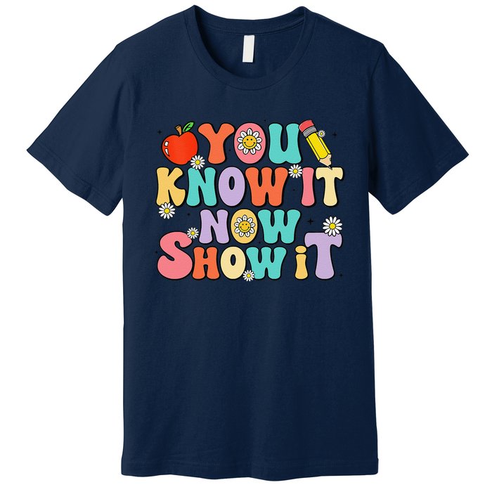 Groovy You Know It Now Show It Test Day Testing Day 2024 Premium T-Shirt