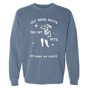 Get Your Mitts Off My Bits My Body My Choice Garment-Dyed Sweatshirt