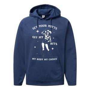 Get Your Mitts Off My Bits My Body My Choice Performance Fleece Hoodie