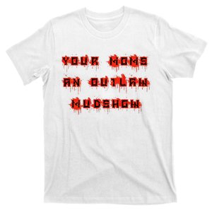 Gcc Your MomS An Outlaw Mudshow T-Shirt