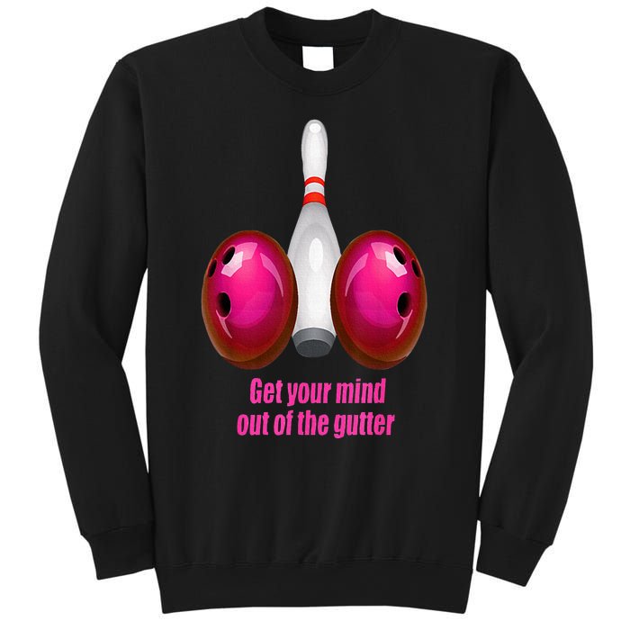 Get Your Mind Out Of The Gutter Funny Bowling Sweatshirt