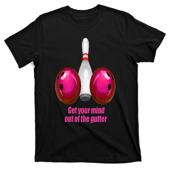 Get Your Mind Out Of The Gutter Funny Bowling T-Shirt