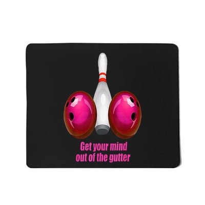 Get Your Mind Out Of The Gutter Funny Bowling Mousepad