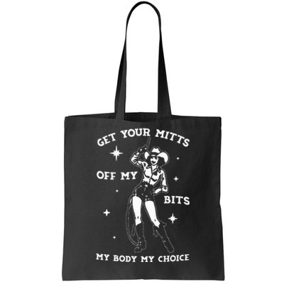 Get Your Mitts Off My Bits My Body My Choice Tote Bag