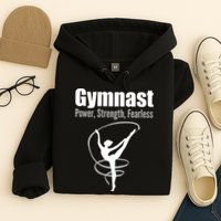 Gymnast Power Strength Fearless Rhythmic Gymnastics Hoodie