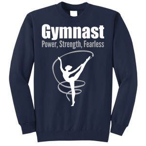 Gymnast Power Strength Fearless Rhythmic Gymnastics Tall Sweatshirt