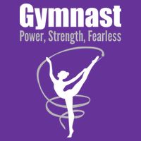 Gymnast Power Strength Fearless Rhythmic Gymnastics Performance Shirt