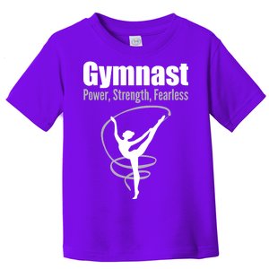 Gymnast Power Strength Fearless Rhythmic Gymnastics Toddler T-Shirt