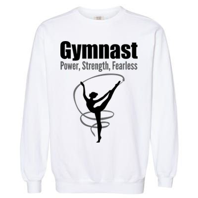 Gymnast Power Strength Fearless Rhythmic Gymnastics Garment-Dyed Sweatshirt