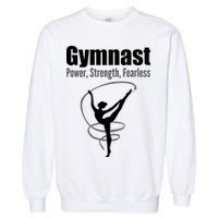 Gymnast Power Strength Fearless Rhythmic Gymnastics Garment-Dyed Sweatshirt