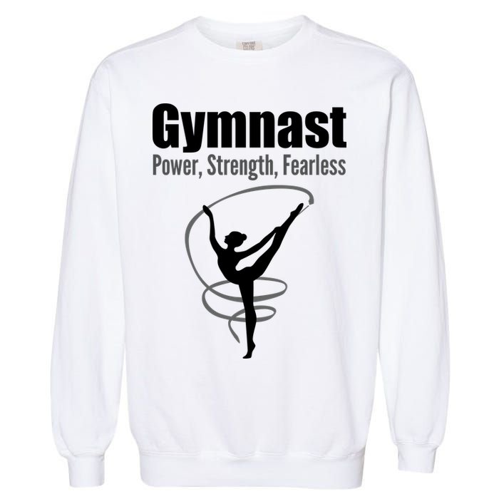Gymnast Power Strength Fearless Rhythmic Gymnastics Garment-Dyed Sweatshirt