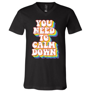 Gay You Need To Calm Down Rainbow Pride Flag Lgbtq V-Neck T-Shirt