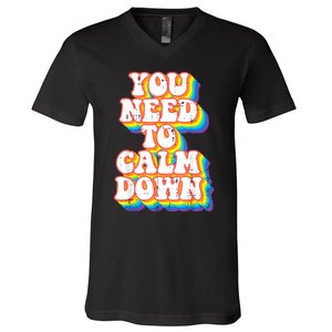 Gay You Need To Calm Down Rainbow Pride Flag Lgbtq V-Neck T-Shirt