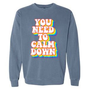 Gay You Need To Calm Down Rainbow Pride Flag Lgbtq Garment-Dyed Sweatshirt