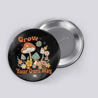 Grow Your Own Way Groovy Mushroom Hippie Flower Button