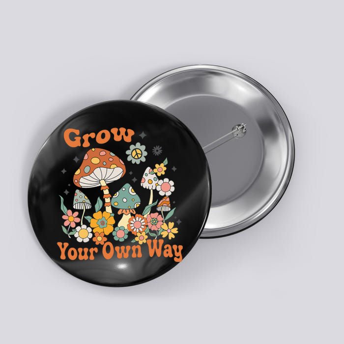 Grow Your Own Way Groovy Mushroom Hippie Flower Button